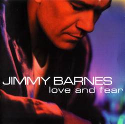 Jimmy Barnes : Love and Fear